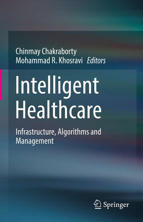 Intelligent Healthcare: Infrastructure, Algorithms and Management