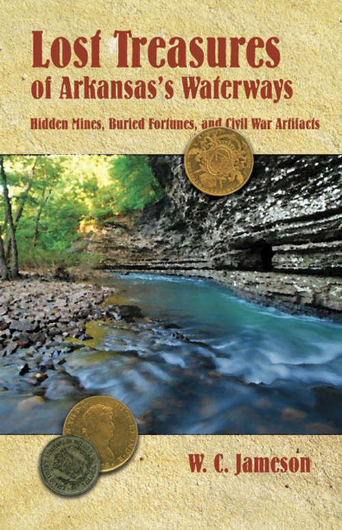 Book cover of Lost Treasures of Arkansas's Waterways: Hidden Mines, Buried Fortunes, and Civil War Artifacts