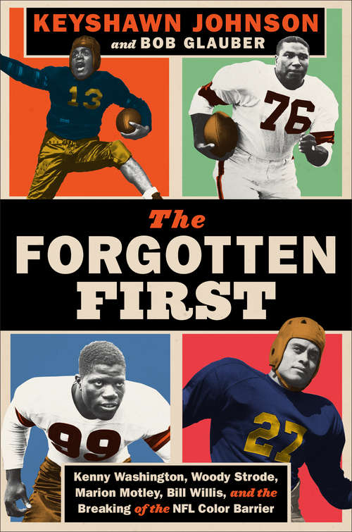 Book cover of The Forgotten First: Kenny Washington, Woody Strode, Marion Motley, Bill Willis, and the Breaking of the NFL Color Barrier