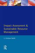 Impact Assessment and Sustainable Resource Management (Themes In Resource Management)