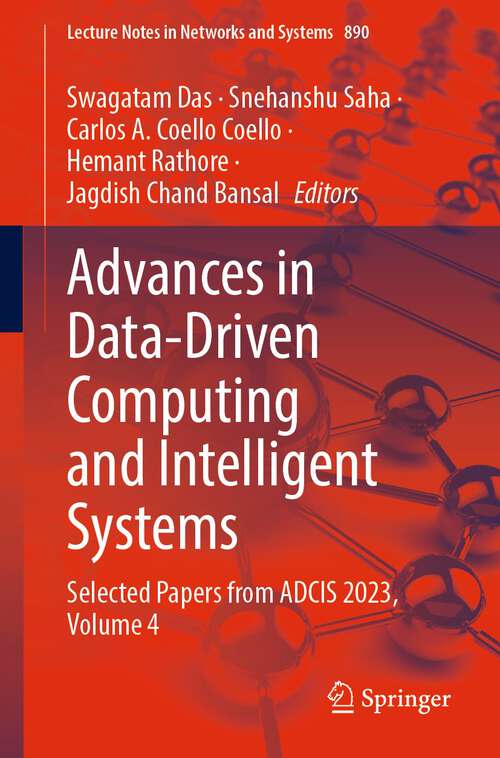 Book cover of Advances in Data-Driven Computing and Intelligent Systems: Selected Papers from ADCIS 2023, Volume 4 (2024) (Lecture Notes in Networks and Systems #890)
