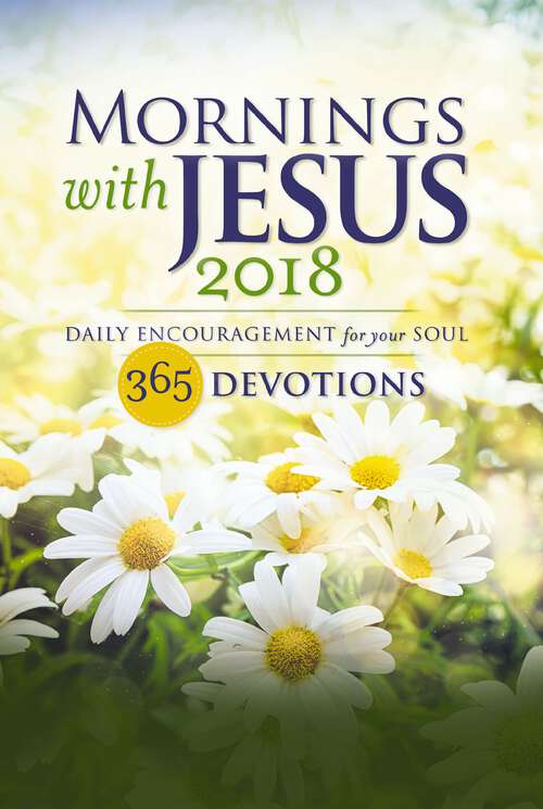 Book cover of Mornings with Jesus 2018: Daily Encouragement for Your Soul