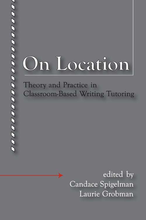 Book cover of On Location: Theory and Practice in Classroom-Based Writing Tutoring