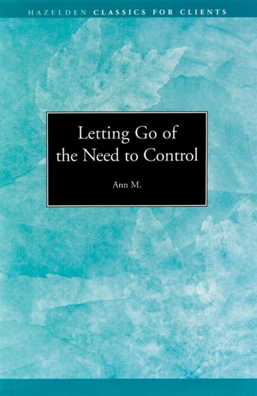Book cover of Letting go of the Need to Control: Hazelden Classics for Clients