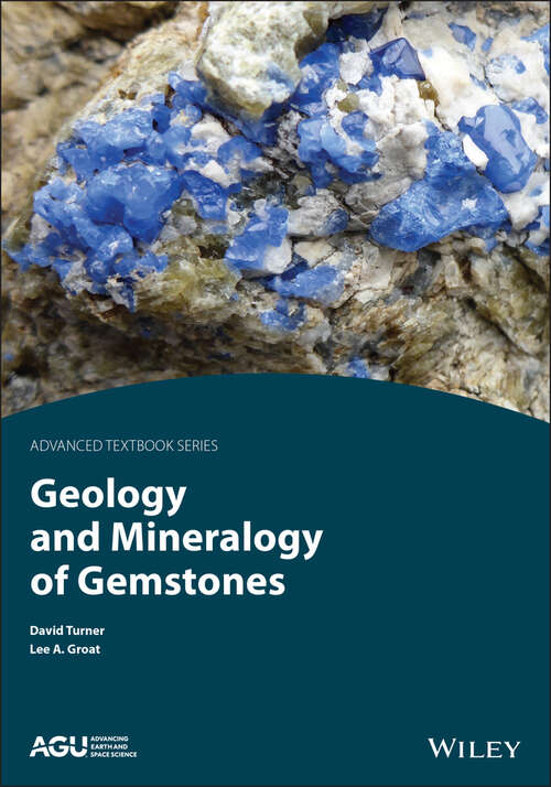 Geology and Mineralogy of Gemstones (AGU Advanced Textbooks)