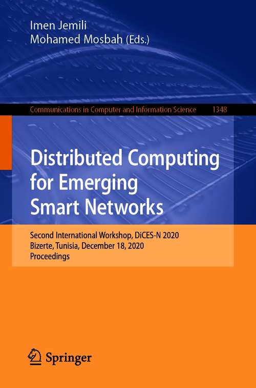 Distributed Computing for Emerging Smart Networks: Second International Workshop, DiCES-N 2020, Bizerte, Tunisia, December 18, 2020, Proceedings (Communications in Computer and Information Science #1348)