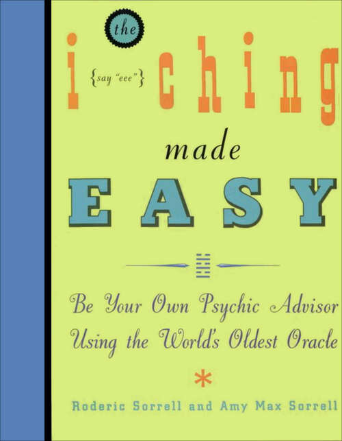 Book cover of I Ching Made Easy: Be Your Own Psychic Advisor Using the Worold's Oldest Oracle