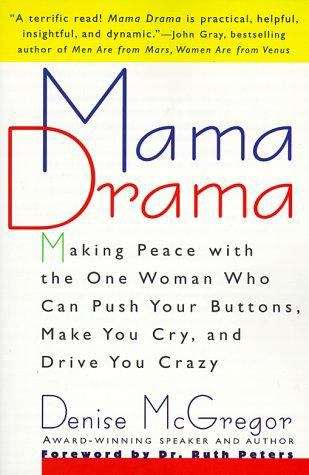 Book cover of Mama Drama: Making Peace with the One Woman Who Can Push Your Buttons, Make You Cry, and Drive You Crazy