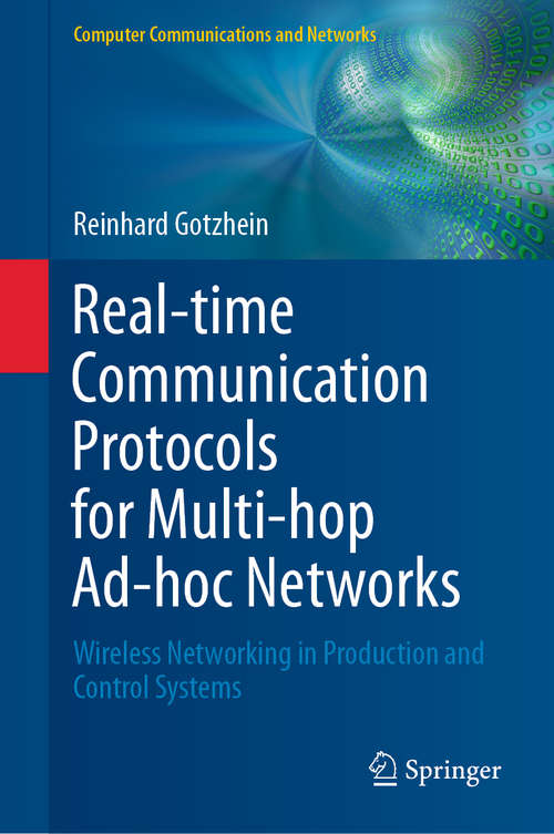Book cover of Real-time Communication Protocols for Multi-hop Ad-hoc Networks: Wireless Networking in Production and Control Systems (1st ed. 2020) (Computer Communications and Networks)