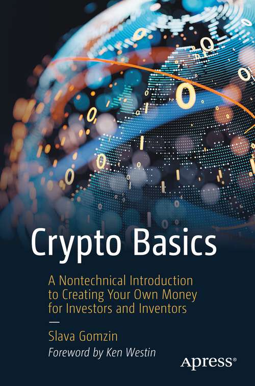 Book cover of Crypto Basics: A Nontechnical Introduction to Creating Your Own Money for Investors and Inventors (1st ed.)
