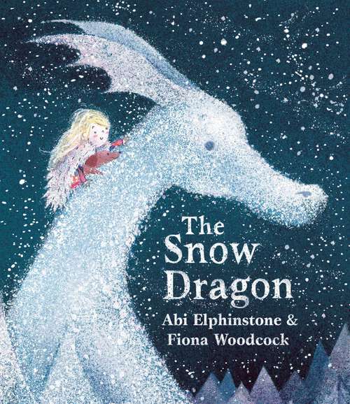 Book cover of The Snow Dragon: The Perfect Book For Cold Winter's Nights, And Cosy Christmas Mornings