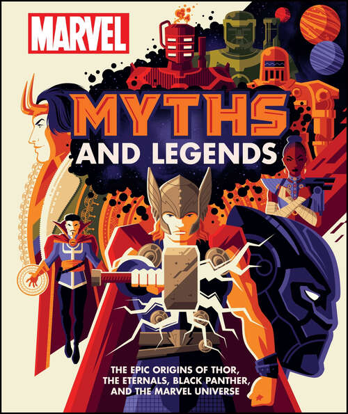 Book cover of Marvel Myths and Legends: The epic origins of Thor, the Eternals, Black Panther, and the Marvel Universe