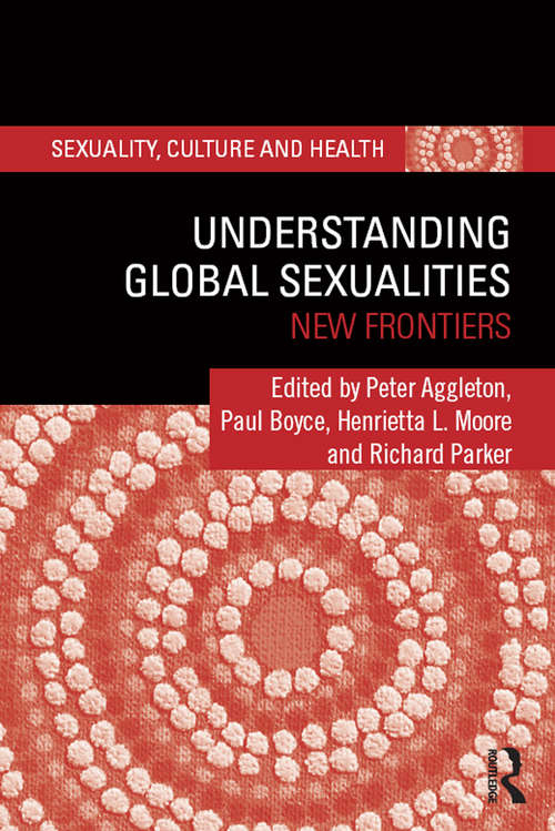 Understanding Global Sexualities: New Frontiers (Sexuality, Culture and Health)