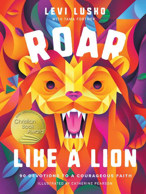 Book cover of Roar Like a Lion: 90 Devotions to a Courageous Faith
