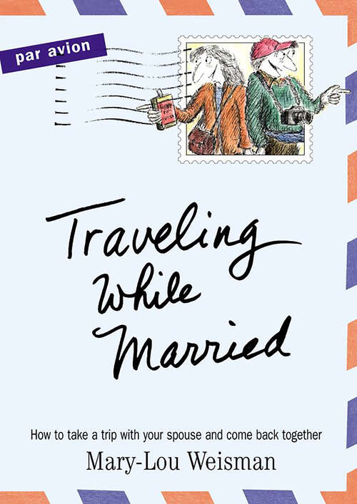 Book cover of Traveling While Married: How To Take A Trip With Your Spouse And Come Back Together
