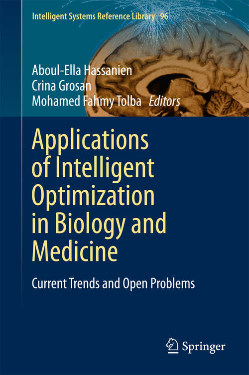 Applications of Intelligent Optimization in Biology and Medicine: Current Trends and Open Problems (Intelligent Systems Reference Library #96)