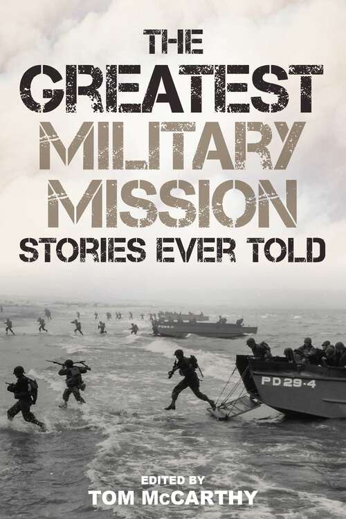 Book cover of Greatest Military Mission Stories Ever Told (Greatest)
