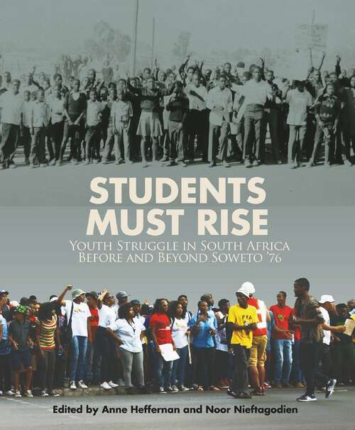 Students Must Rise: Youth struggle in South Africa before and beyond Soweto '76