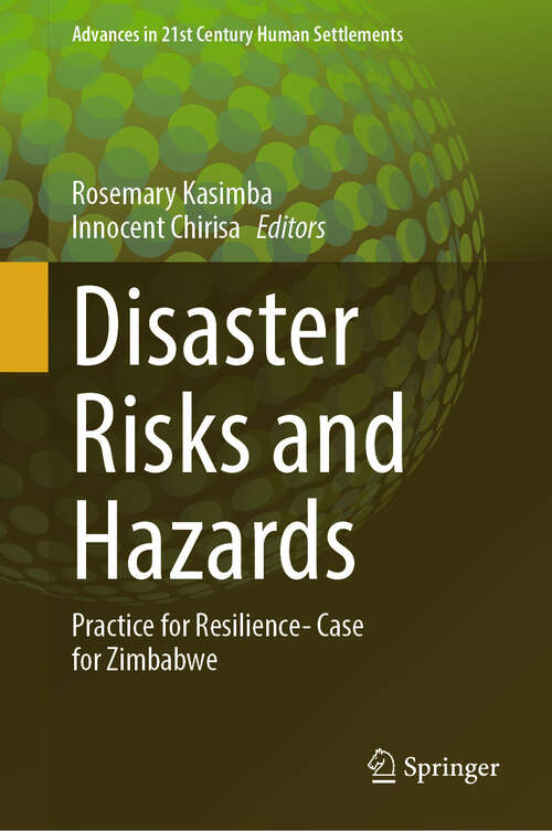Book cover of Disaster Risks and Hazards: Practice for Resilience- Case for Zimbabwe (Advances in 21st Century Human Settlements)