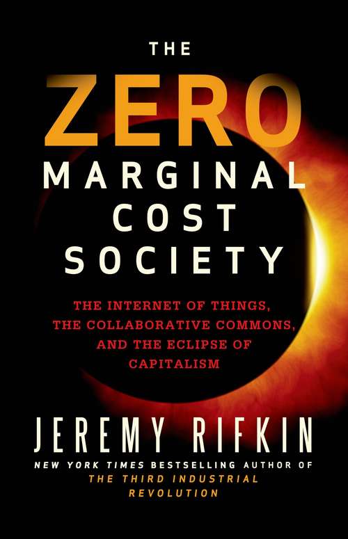 Book cover of The Zero Marginal Cost Society: The Internet of Things, the Collaborative Commons, and the Eclipse of Capitalism