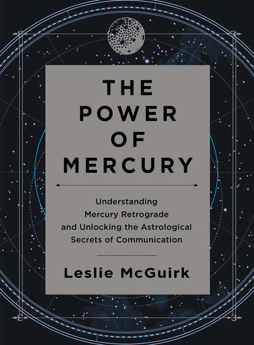 Book cover of The Power of Mercury: Understanding Mercury Retrograde and Unlocking the Astrological Secrets of Communication