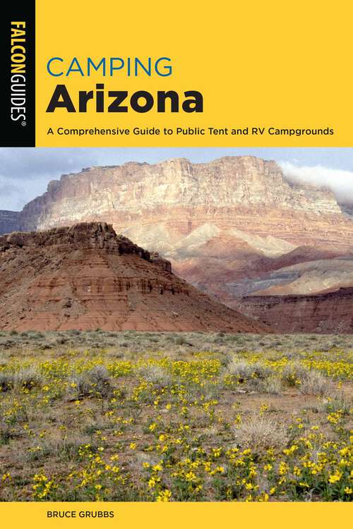 Book cover of Camping Arizona: A Comprehensive Guide to Public Tent and RV Campgrounds (4th Edition)