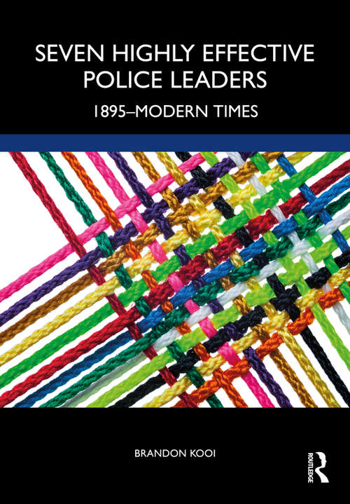 Book cover of Seven Highly Effective Police Leaders: 1895-Modern Times