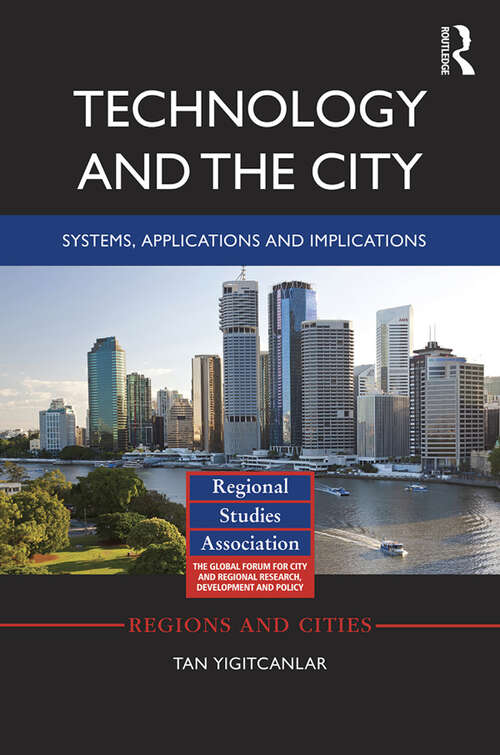 Book cover of Technology and the City: Systems, applications and implications (Regions and Cities)