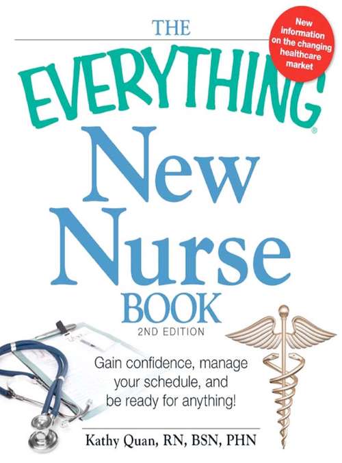 Book cover of The Everything New Nurse Book, 2nd Edition: Gain confidence, manage your schedule, and be ready for anything!