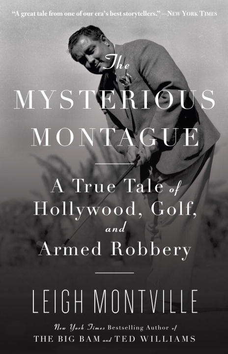 Book cover of The Mysterious Montague: A True Tale of Hollywood, Golf, and Armed Robbery