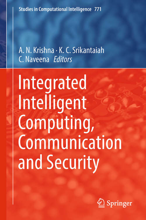 Book cover of Integrated Intelligent Computing, Communication and Security (1st ed. 2019) (Studies in Computational Intelligence #771)