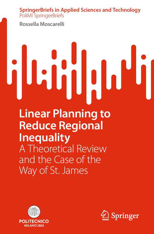 Book cover of Linear Planning to Reduce Regional Inequality: A Theoretical Review and the Case of the Way of St. James (1st ed. 2023) (SpringerBriefs in Applied Sciences and Technology)