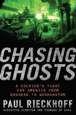 Book cover of Chasing Ghosts: A Soldier's Fight For America From Baghdad To Washington