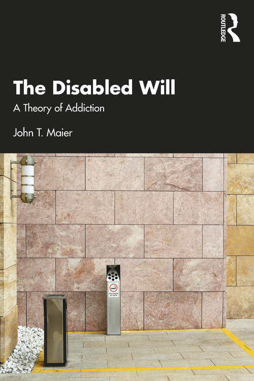 Book cover of The Disabled Will: A Theory of Addiction