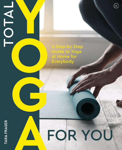 Book cover of Total Yoga For You: A Step-by-step Guide to Yoga at Home for Everybody