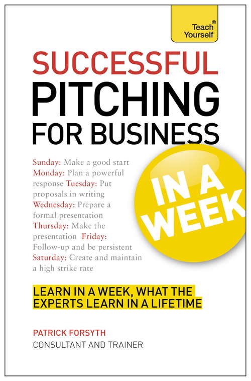 Book cover of Successful Pitching For Business In A Week: Teach Yourself