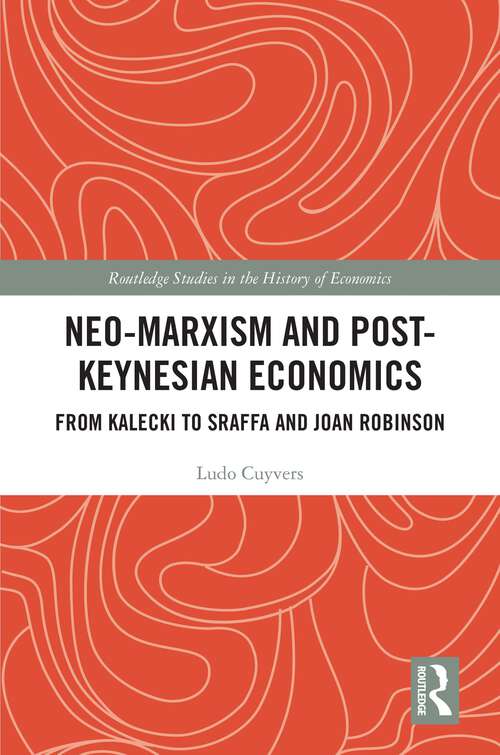 Book cover of Neo-Marxism and Post-Keynesian Economics: From Kalecki to Sraffa and Joan Robinson (Routledge Studies in the History of Economics)