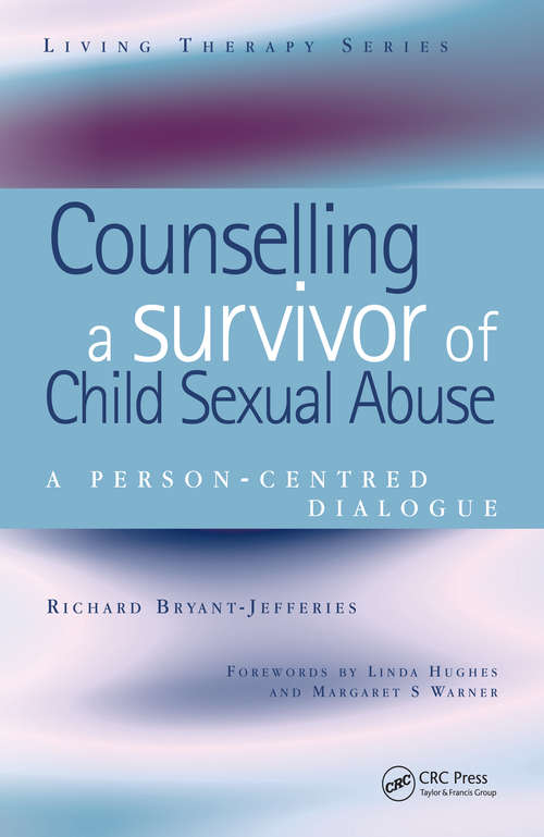 Counselling a Survivor of Child Sexual Abuse: A Person-Centred Dialogue (Living Therapies Series)