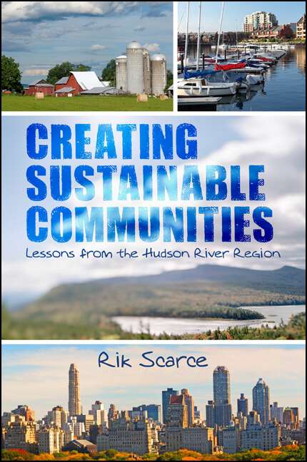 Book cover of Creating Sustainable Communities: Lessons from the Hudson River Region (Excelsior Editions)
