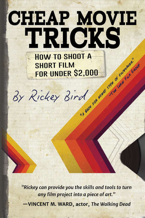 Cheap Movie Tricks: How To Shoot A Short Film For Under $2,000
