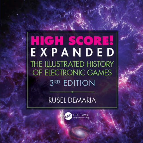 Book cover of High Score! Expanded: The Illustrated History of Electronic Games 3rd Edition