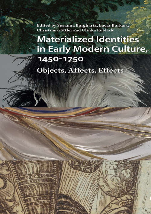 Book cover of Materialized Identities in Early Modern Culture, 1450-1750: Objects, Affects, Effects (1) (Visual and Material Culture, 1300-1700)