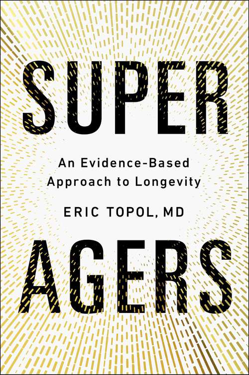 Book cover of Super Agers: An Evidence-Based Approach to Longevity