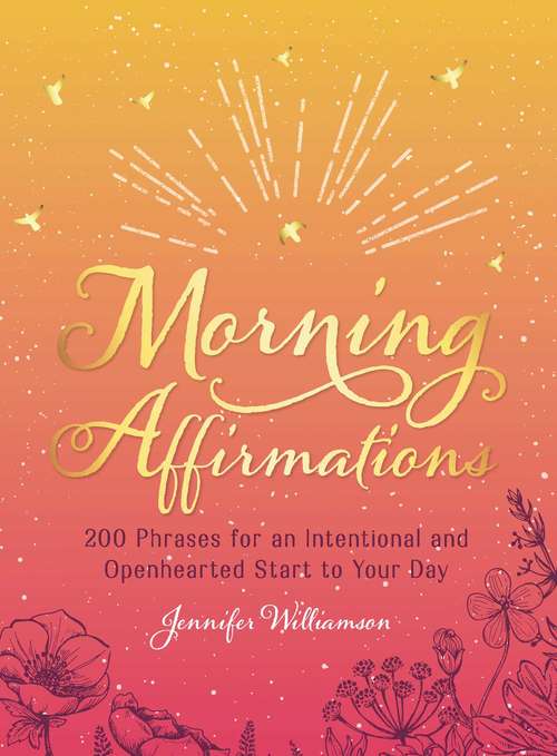Book cover of Morning Affirmations: 200 Phrases for an Intentional and Openhearted Start to Your Day