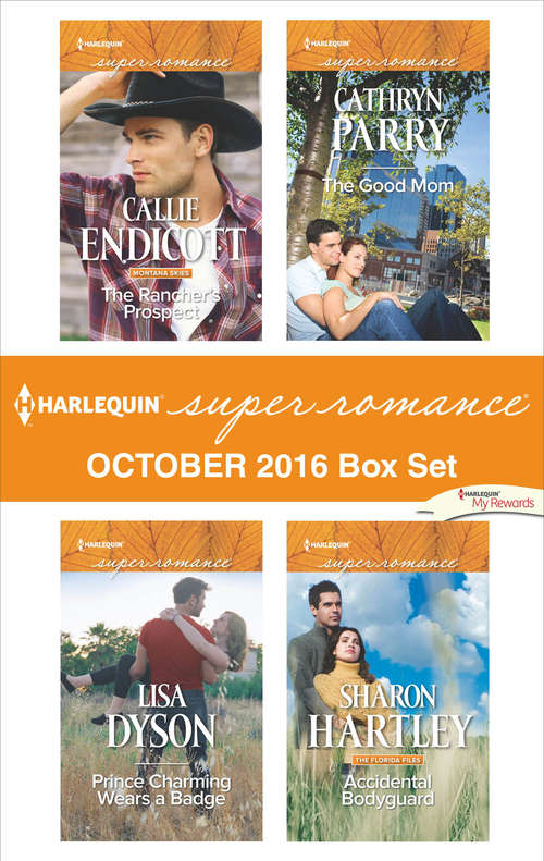 Harlequin Superromance October 2016 Box Set: The Rancher's Prospect\Prince Charming Wears a Badge\The Good Mom\Accidental Bodyguard