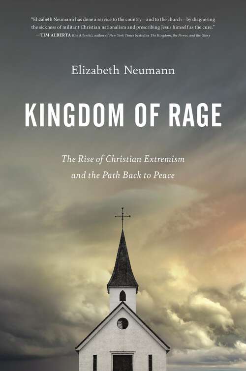 Book cover of Kingdom of Rage: The Rise of Christian Extremism and the Path Back to Peace