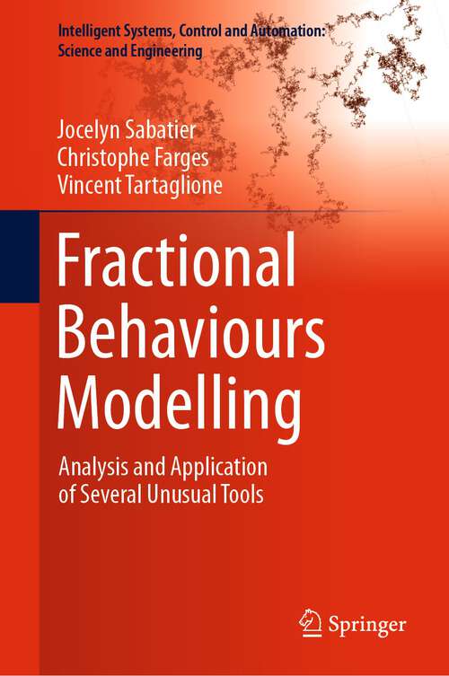 Fractional Behaviours Modelling: Analysis and Application of Several Unusual Tools (Intelligent Systems, Control and Automation: Science and Engineering #101)