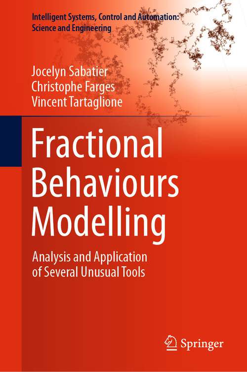 Book cover of Fractional Behaviours Modelling: Analysis and Application of Several Unusual Tools (1st ed. 2022) (Intelligent Systems, Control and Automation: Science and Engineering #101)