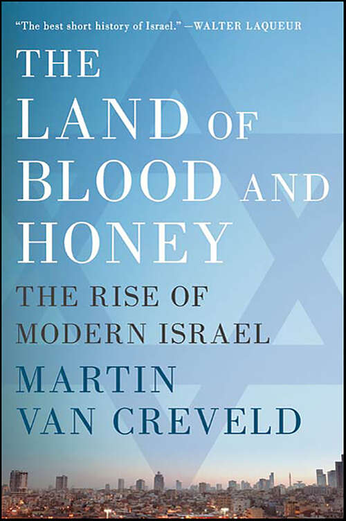 Book cover of The Land of Blood and Honey: The Rise of Modern Israel