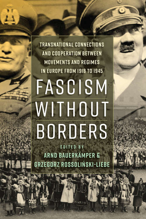Book cover of Fascism without Borders: Transnational Connections and Cooperation between Movements and Regimes in Europe from 1918 to 1945